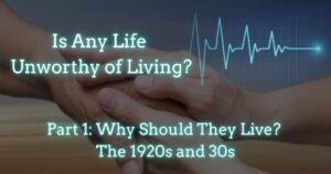 Is Any Life Unworthy of Living? - 1