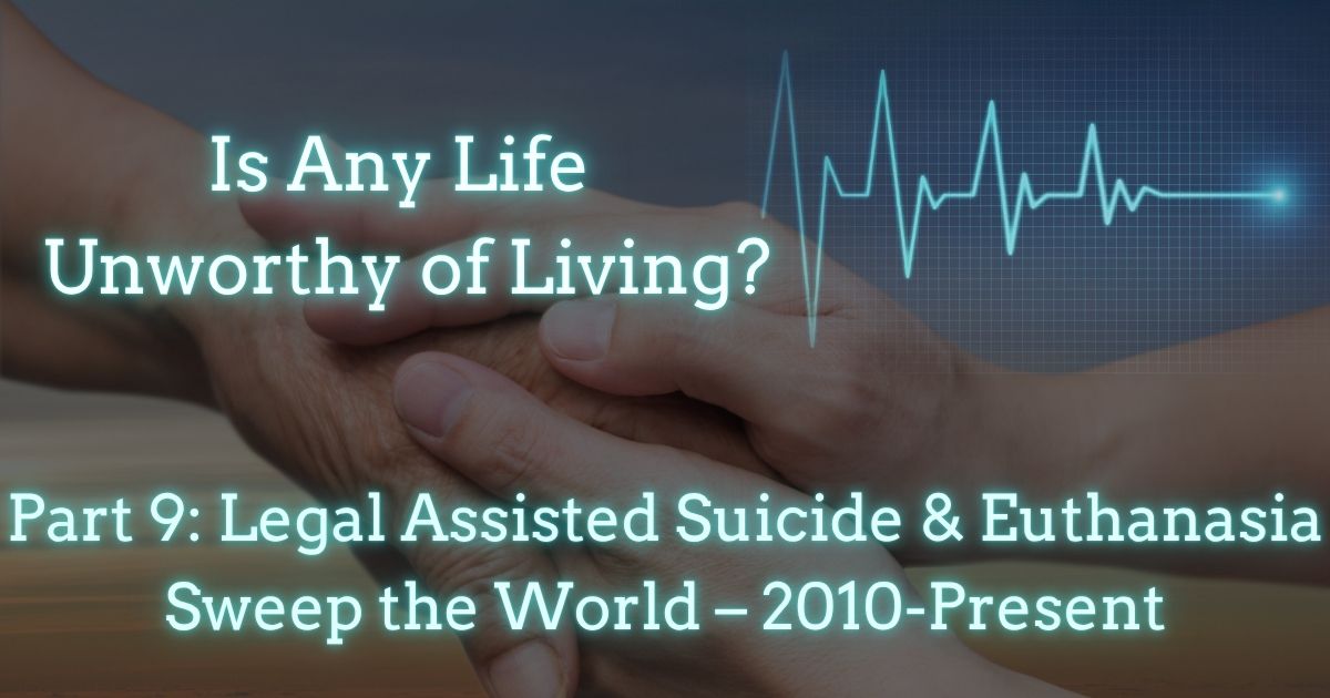Legal Assisted Suicide & Euthanasia Sweep the World – 2010-Present
