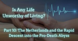 The Netherlands and the Rapid Descent into the Pro-Death Abyss