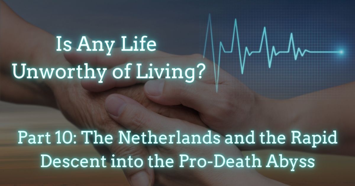 The Netherlands and the Rapid Descent into the Pro-Death Abyss